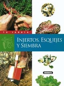 INJERTOS, ESQUEJES Y SIEMBRA (TU JARDIN) | 9788430599981 | SUSAETA, EQUIPO | Llibreria La Gralla | Llibreria online de Granollers