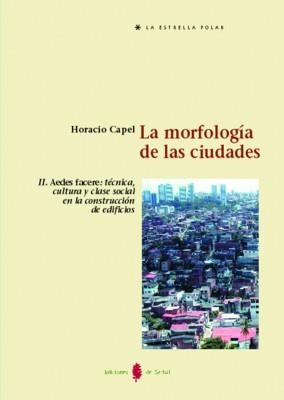 MORFOLOGÍA DE LAS CIUDADES II. AEDES FACERE: TÉCNICA, CULTUR | 9788476283554 | CAPEL, HORACIO | Llibreria La Gralla | Librería online de Granollers