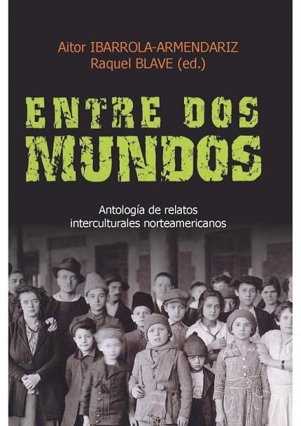 ENTRE DOS MUNDOS | 9788427126619 | IBARROLA-ARMENDARIZ, AITOR / BLAVE, RAQUEL (ED.) | Llibreria La Gralla | Llibreria online de Granollers