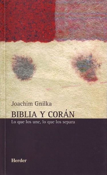 BIBLIA Y CORAN. LO QUE LOS UNE LO QUE LOS SEPARA | 9788425423888 | GNILKA, JOACHIM | Llibreria La Gralla | Llibreria online de Granollers