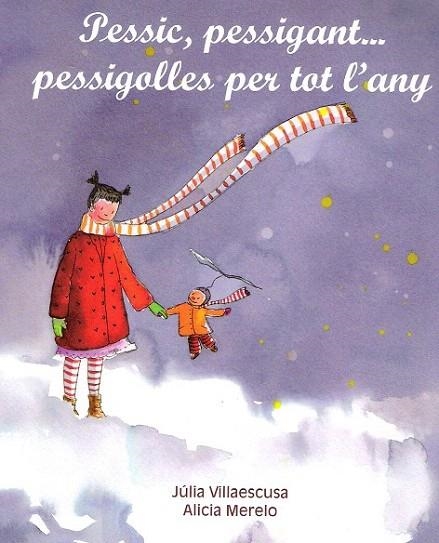 PESSIC PESSIGANT... PESSIGOLLES PER TOT L'ANY | 9788481315547 | VILLAESCUSA, JULIA / MERELO, ALICIA | Llibreria La Gralla | Llibreria online de Granollers