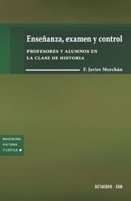 ENSEÑANZA EXAMEN Y CONTROL. PROFESORES Y ALUMNOS EN LA CLASE | 9788480637435 | MERCHAN, F. JAVIER | Llibreria La Gralla | Llibreria online de Granollers