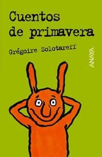 CUENTOS DE PRIMAVERA | 9788466745796 | SOLOTAREFF, GREGOIRE | Llibreria La Gralla | Llibreria online de Granollers