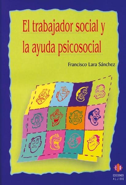 TRABAJADOR SOCIAL Y LA AYUDA PSICOSOCIAL, EL | 9788497002516 | LARA SANCHEZ, FRANCISCO | Llibreria La Gralla | Librería online de Granollers