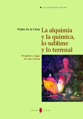 ALQUIMIA Y LA QUIMICA,LO SUBLIME Y LO TERRENAL | 9788476283271 | LLOSA, PEDRO DE LA | Llibreria La Gralla | Llibreria online de Granollers