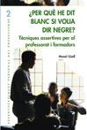 PER QUE HE DIT BLANC SI VOLIA DIR NEGRE? TECNIQUES ASSERTIVE | 9788478273850 | GUELL, MANEL | Llibreria La Gralla | Llibreria online de Granollers