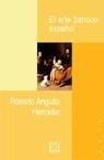 ARTE BARROCO ESPAÑOL, EL | 9788474907582 | ANGUITA HERRADOR, ROSARIO | Llibreria La Gralla | Llibreria online de Granollers