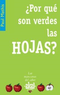 POR QUE SON VERDES LAS HOJAS? (LAS MANZANAS DEL SABER) | 9788446021308 | MATHIS, PAUL | Llibreria La Gralla | Llibreria online de Granollers