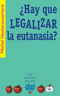 HAY QUE LEGALIZAR LA EUTANASIA? (LAS MANZANAS DEL SABER) | 9788446021049 | HAUTECOUVERTURE, MICHEL | Llibreria La Gralla | Llibreria online de Granollers