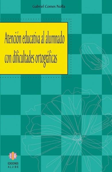 ATENCION EDUCATIVA AL ALUMNADO CON DIFICULTADES ORTOGRAFICAS | 9788497002349 | COMES NOLLA, GABRIEL | Llibreria La Gralla | Llibreria online de Granollers