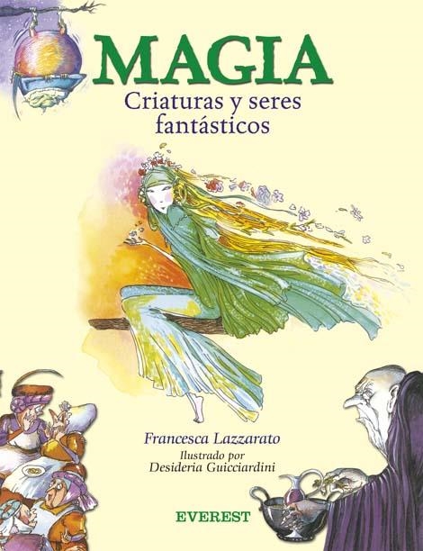 MAGIA. CRIATURAS Y SERES FANTASTICOS | 9788424183721 | LAZZARATO, FRANCESCA / GUICCIARDINI, DESIDERIA | Llibreria La Gralla | Llibreria online de Granollers