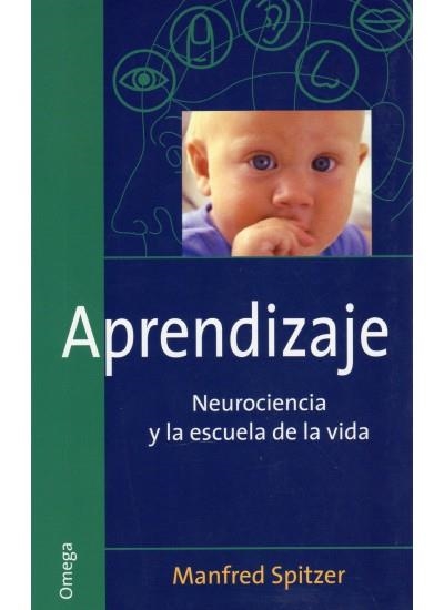 APRENDIZAJE NEUROCIENCIA Y LA ESCUELA DE LA VIDA | 9788428214155 | SPITZER, MANFRED | Llibreria La Gralla | Librería online de Granollers