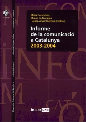 INFORME DE LA COMUNICACIO A CATALUNYA 2003-2004 | 9788437061993 | COROMINAS, MARIA I D'ALTRES | Llibreria La Gralla | Librería online de Granollers