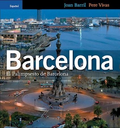 BARCELONA. EL PALIMPSESTO DE BARCELONA (CASTELLA) | 9788484781752 | BARRIL, JOAN ; VIVAS, PERE | Llibreria La Gralla | Librería online de Granollers