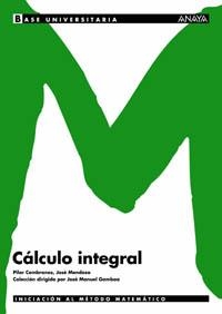 CALCULO INTEGRAL (BASE UNIVERSITARIA) | 9788466726153 | CEMBRANOS, PILAR / MENDOZA, JOSÉ | Llibreria La Gralla | Llibreria online de Granollers