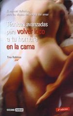 TECNICAS AVANZADAS PARA VOLVER LOCO A TU HOMBRE EN LA CAMA | 9788475563657 | ROBBINS, TINA | Llibreria La Gralla | Llibreria online de Granollers