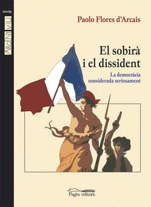 SOBIRA I EL DISSIDENT, EL. LA DEMOCRACIA CONSIDERADA SERIOSA | 9788497792646 | FLORES D'ARCAIS, PAOLO | Llibreria La Gralla | Llibreria online de Granollers