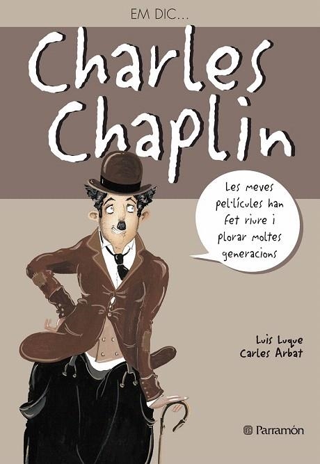 EM DIC CHARLES CHAPLIN | 9788434228269 | LUQUE, LUIS / ARBAT, CARLES | Llibreria La Gralla | Llibreria online de Granollers