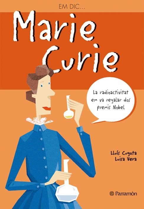 MARIE CURIE (EM DIC...) | 9788434228245 | CUGOTA, LLUIS / VERA, LUISA | Llibreria La Gralla | Llibreria online de Granollers