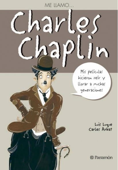 ME LLAMO CHARLES CHAPLIN | 9788434228276 | LUQUE, LUIS / ARBAT, CARLES | Llibreria La Gralla | Llibreria online de Granollers