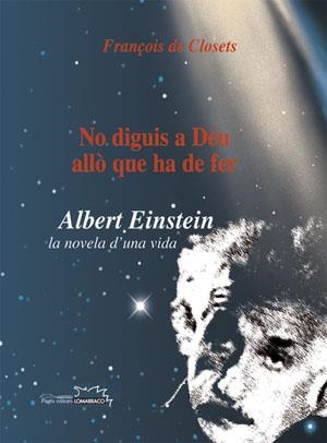 NO DIGUIS A DEU ALLO QUE HA DE FER. ALBERT EINSTEIN LA NOVEL | 9788497792721 | CLOSETS, FRANÇOIS DE | Llibreria La Gralla | Llibreria online de Granollers