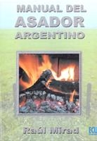 MANUAL DEL ASADOR ARGENTINO | 9788484543794 | MIRAD, RAUL | Llibreria La Gralla | Llibreria online de Granollers