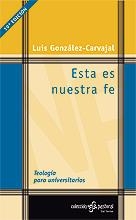 ESTA ES NUESTRA FE. TEOLOGIA PARA UNIVERSITARIOS | 9788429312577 | GONZALEZ-CARVAJAL SANTABARBARA, LUIS | Llibreria La Gralla | Llibreria online de Granollers