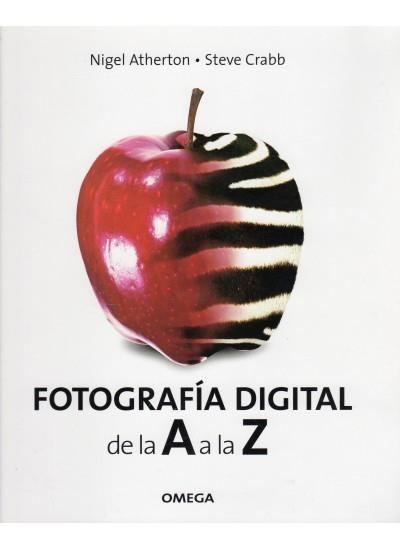 FOTOGRAFÍA DIGITAL DE LA A A LA Z | 9788428210515 | ATHERTON, NIGEL / CRABB, STEVE | Llibreria La Gralla | Llibreria online de Granollers