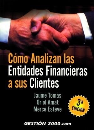 COMO ANALIZAN LAS ENTIDADES FINANCIERAS A SUS CLIENTES | 9788496426535 | TOMAS, JAUME / AMAT, ORIOL /  ESTEVE, MERCE | Llibreria La Gralla | Llibreria online de Granollers