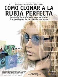 COMO CLONAR A LA RUBIA PERFECTA. UNA CRONICA DE LA CIENCIA A | 9788497632331 | NELSON, SUE / HOLLINGHAM, RICHARD | Llibreria La Gralla | Llibreria online de Granollers