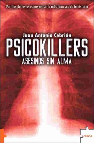 PSICOKILLERS. ASESINOS SIN ALMA | 9788496525733 | CEBRIAN, JUAN ANTONIO | Llibreria La Gralla | Librería online de Granollers