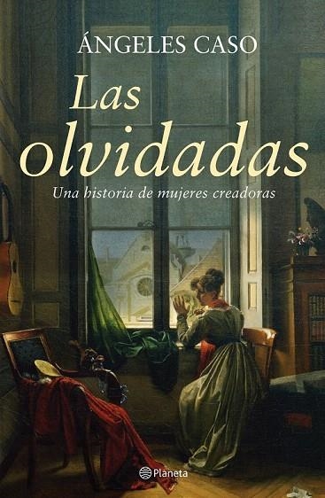 OLVIDADAS, LAS. UNA HISTORIA DE MUJERES CREADORAS | 9788408061076 | CASO, ANGELES | Llibreria La Gralla | Llibreria online de Granollers