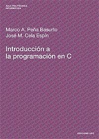 INTRODUCCION A LA PROGRAMACION  EN C | 9788483014295 | PEÑA BASURTO, MARCO | Llibreria La Gralla | Llibreria online de Granollers