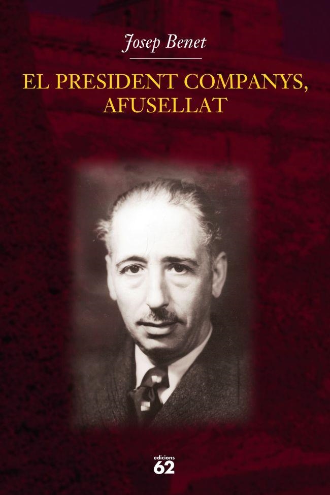 PRESIDENT COMPANYS AFUSELLAT, EL | 9788429757378 | BENET, JOSEP | Llibreria La Gralla | Llibreria online de Granollers