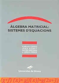 ALGEBRA MATRICIAL:SISTEMES D'EQUACIONS | 9788488762481 | CASSU,CARLES/BONET,JOAN/BERTRAN,XAVIER | Llibreria La Gralla | Llibreria online de Granollers