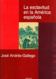 ESCLAVITUD EN LA AMERICA ESPAÑOLA, LA | 9788474907650 | ANDRES-GALLEGO, JOSE | Llibreria La Gralla | Llibreria online de Granollers