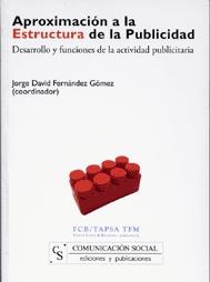 APROXIMACION A LA ESTRUCTURA DE LA PUBLICIDAD | 9788496082212 | FERNANDEZ GOMEZ, JORGE DAVID (COORD.) | Llibreria La Gralla | Librería online de Granollers