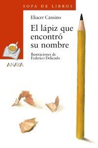 LAPIZ QUE ENCONTRO SU NOMBRE, EL (SOPA LIBROS NARANJA 109) | 9788466747110 | CANSINO, ELIACER | Llibreria La Gralla | Llibreria online de Granollers