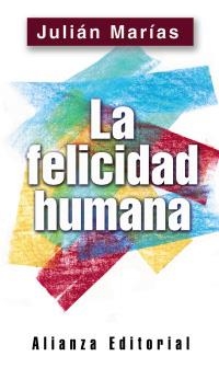 FELICIDAD HUMANA, LA | 9788420678511 | MARIAS, JULIAN | Llibreria La Gralla | Llibreria online de Granollers