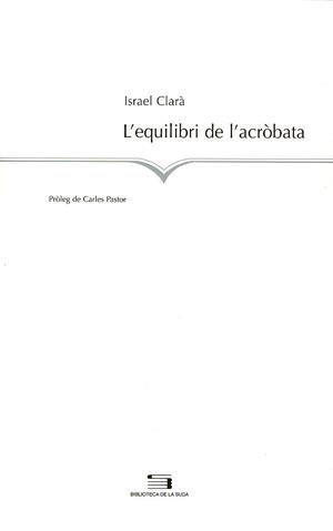 EQUILIBRI DE L'ACROBATA, L' | 9788497792868 | CLARÀ, ISRAEL | Llibreria La Gralla | Llibreria online de Granollers