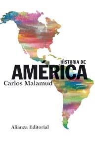 HISTORIA DE AMERICA | 9788420647395 | MALAMUD, CARLOS | Llibreria La Gralla | Llibreria online de Granollers