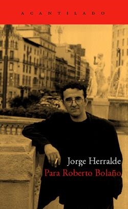 PARA ROBERTO BOLAÑO (ACANTILADO 117) | 9788496489202 | HERRALDE, JORGE | Llibreria La Gralla | Llibreria online de Granollers