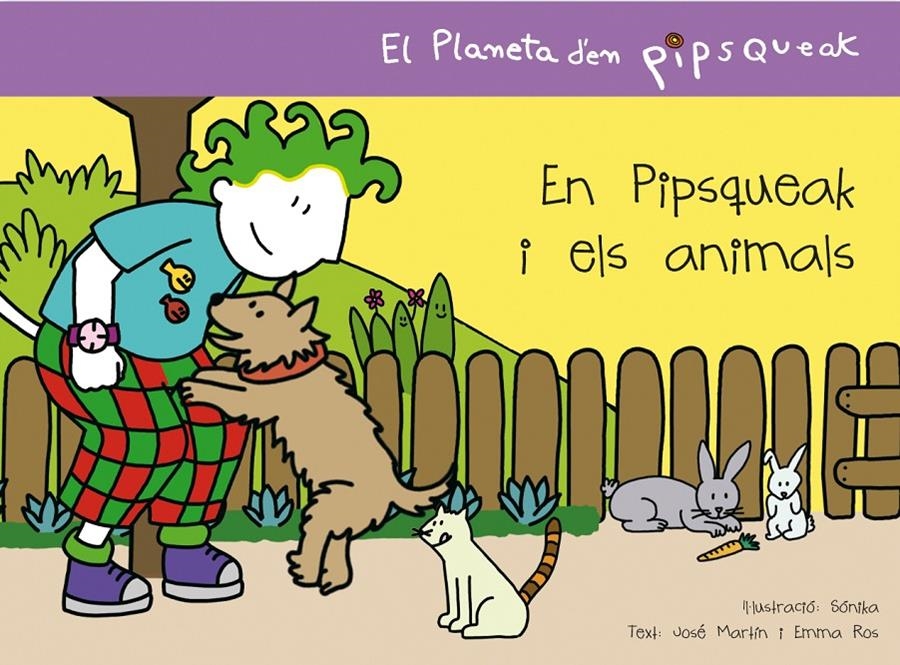 PIPSQUEAK I ELS ANIMALS, EN (PLANETA D'EN PIPSQUEAK 2) | 9788495731548 | SONIKA / MARTIN, JOSE / ROS, EMMA | Llibreria La Gralla | Llibreria online de Granollers