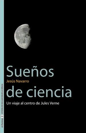 SUEÑOS DE CIENCIA. UN VIAJE AL CENTRO DE JULES VERNE | 9788437062389 | NAVARRO, JESUS | Llibreria La Gralla | Llibreria online de Granollers