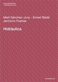 HIDRAULICA | 9788483018217 | SANCHEZ JUNY, MARTI / BLADE, ERNEST / PUERTAS, JER | Llibreria La Gralla | Llibreria online de Granollers