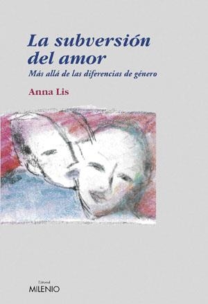 SUBVERSION DEL AMOR, LA. MAS ALLA DE LAS DIFERENCIAS DE GENE | 9788497431583 | LIS, ANNA | Llibreria La Gralla | Llibreria online de Granollers