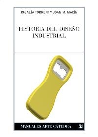 HISTORIA DEL DISEÑO INDUSTRIAL | 9788437622675 | TORRENT, ROSALÍA / MARÍN, JUAN M. | Llibreria La Gralla | Llibreria online de Granollers