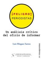 PELIGRO PERIODISTAS. UN ANALISIS CRITICO DEL OFICIO DE INFOR | 9788496082328 | MINGUEZ SANTOS, LUIS | Llibreria La Gralla | Llibreria online de Granollers