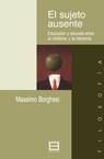 SUJETO AUSENTE, EL. EDUCACION Y ESCUELA ENTRE EL NIHILISMO Y | 9788474904239 | BORGHESI, MASSIMO | Llibreria La Gralla | Llibreria online de Granollers