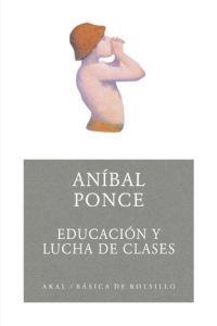 EDUCACION Y LUCHA DE CLASES | 9788446024316 | PONCE, ANIBAL | Llibreria La Gralla | Llibreria online de Granollers